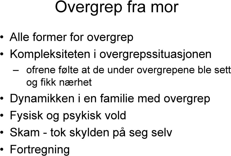 ble sett og fikk nærhet Dynamikken i en familie med overgrep