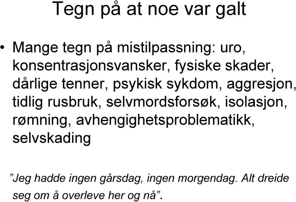 aggresjon, tidlig rusbruk, selvmordsforsøk, isolasjon, rømning,