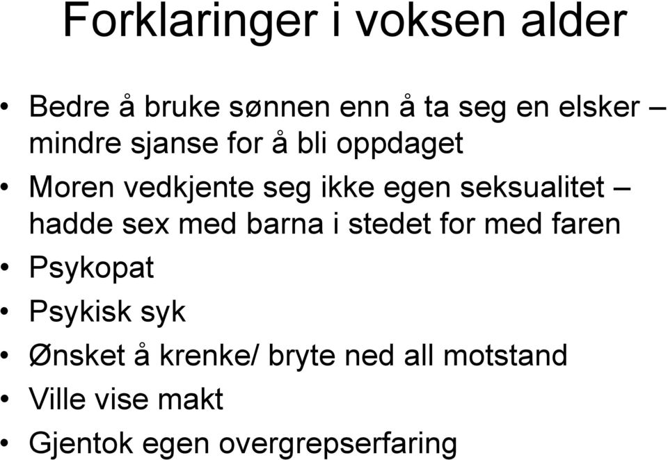 hadde sex med barna i stedet for med faren Psykopat Psykisk syk Ønsket å