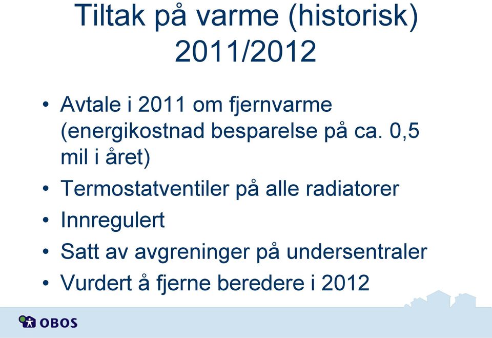 0,5 mil i året) Termostatventiler på alle radiatorer