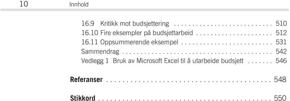 ........................................ 542 Vedlegg 1 Bruk av Microsoft Excel til å utarbeide budsjett.