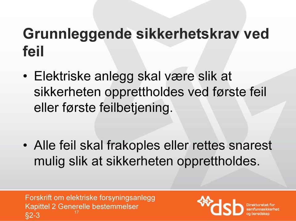 Alle feil skal frakoples eller rettes snarest mulig slik at sikkerheten