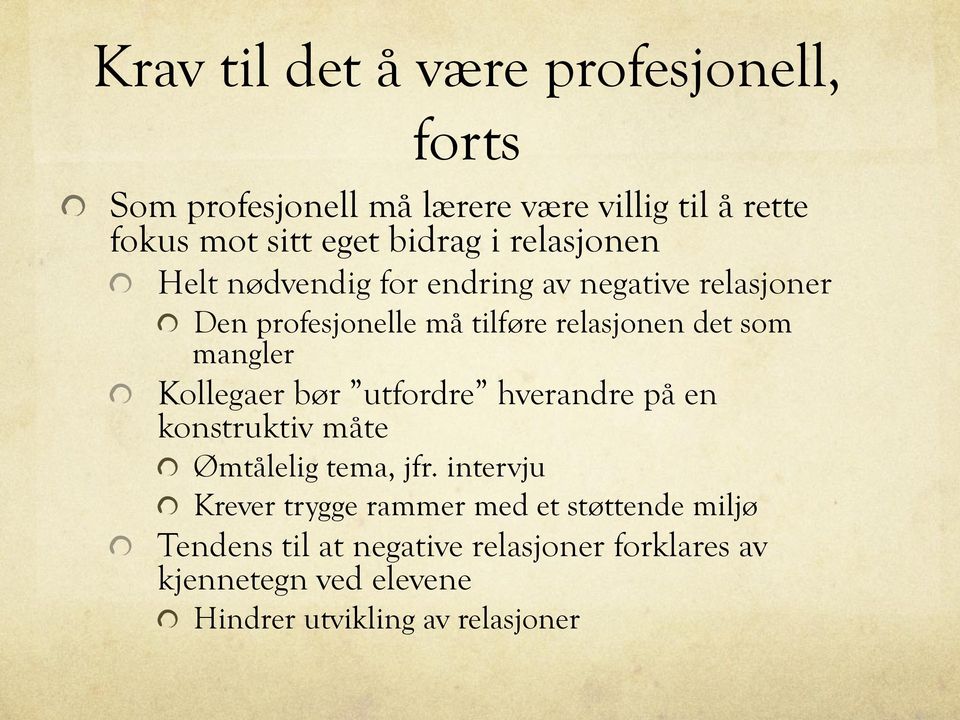 Helt nødvendig for endring av negative relasjoner! Den profesjonelle må tilføre relasjonen det som mangler!