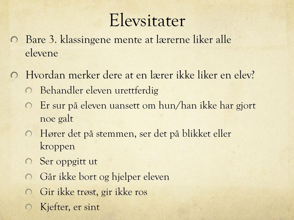 Er sur på eleven uansett om hun/han ikke har gjort noe galt!