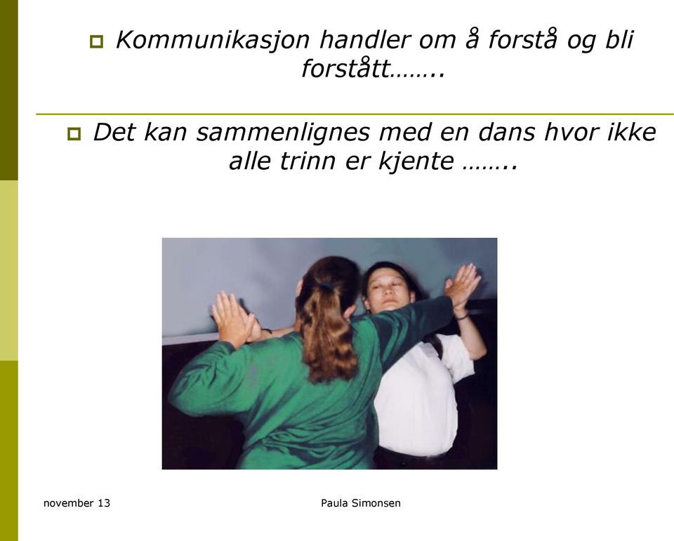 . Det kan sammenlignes med en