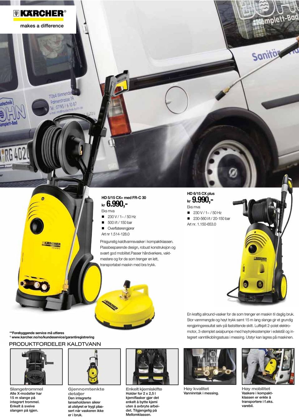 passer håndverkere, vaktmestere og for de som trenger en lett, transportabel maskin med bra trykk. **Forebyggende service må utføres ¹ www.karcher.