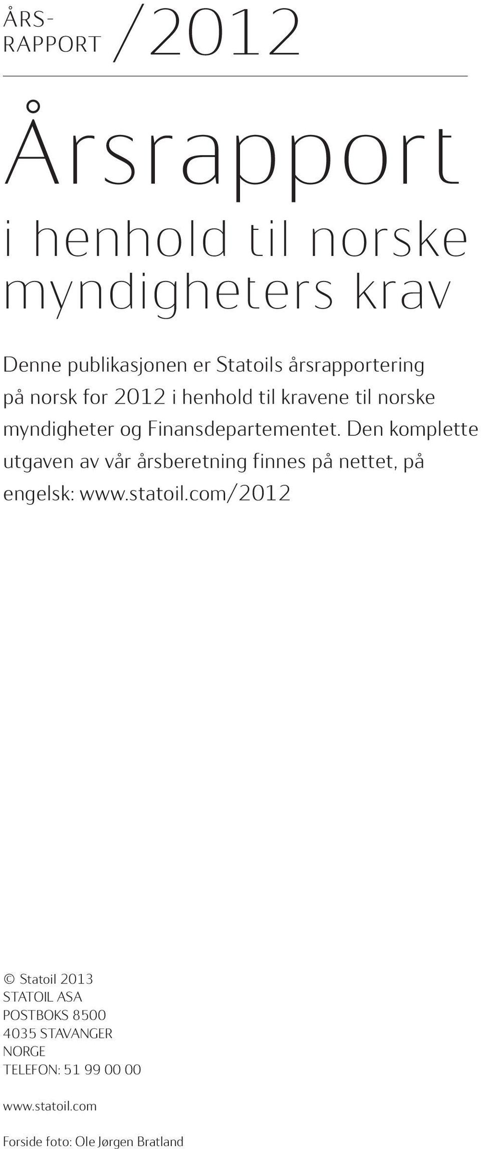 Den komplette utgaven av vår årsberetning finnes på nettet, på engelsk: www.statoil.
