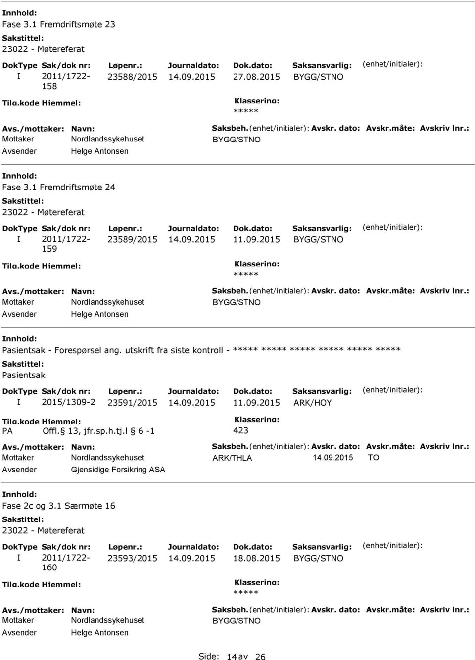 utskrift fra siste kontroll - asientsak 2015/1309-2 23591/2015 ARK/HOY A Offl. 13, jfr.sp.h.tj.