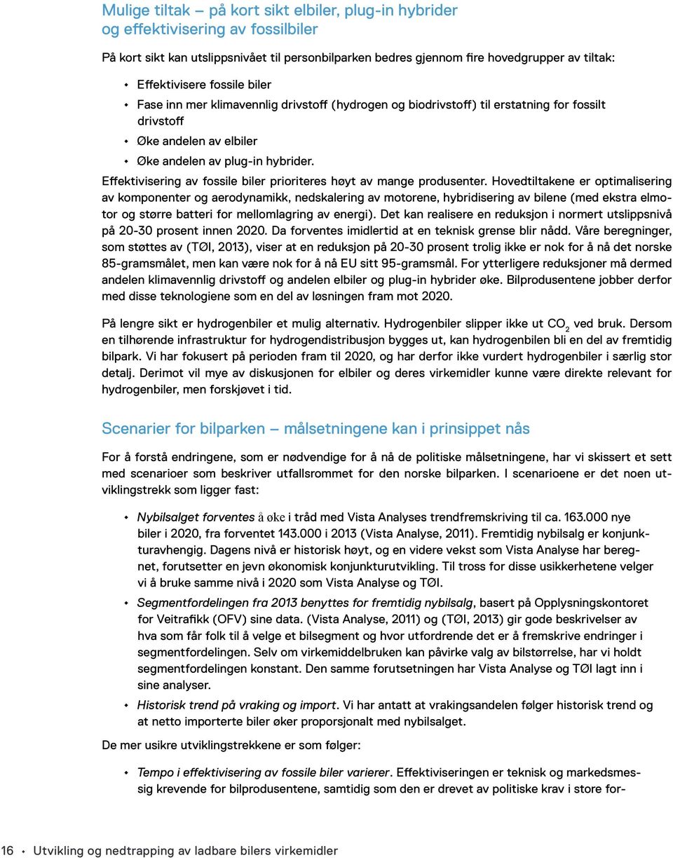 Effektivisering av fossile biler prioriteres høyt av mange produsenter.