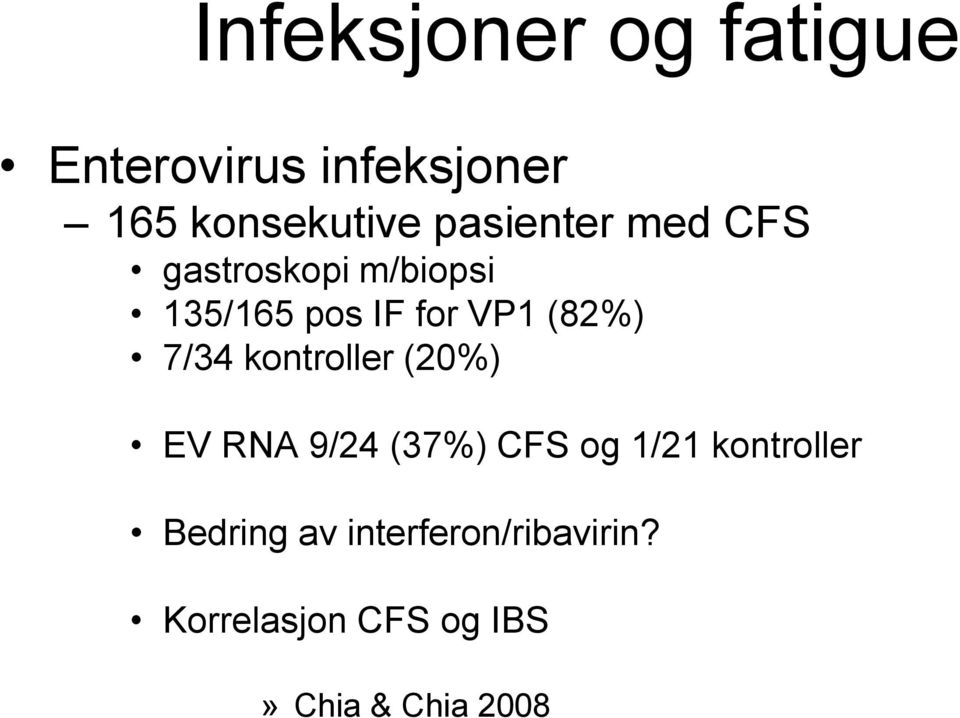 (82%) 7/34 kontroller (20%) EV RNA 9/24 (37%) CFS og 1/21
