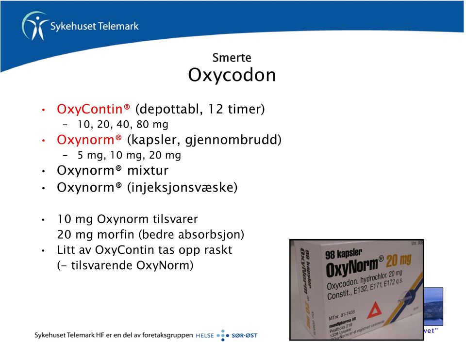 Oxynorm (injeksjonsvæske) 10 mg Oxynorm tilsvarer 20 mg morfin