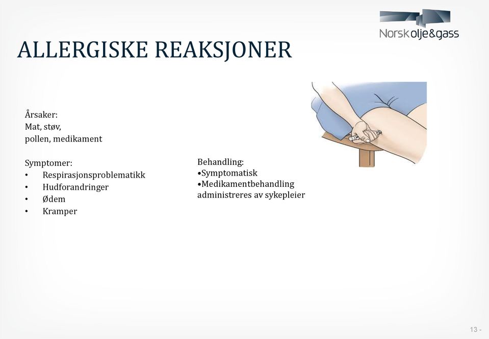 Hudforandringer Ødem Kramper Behandling: