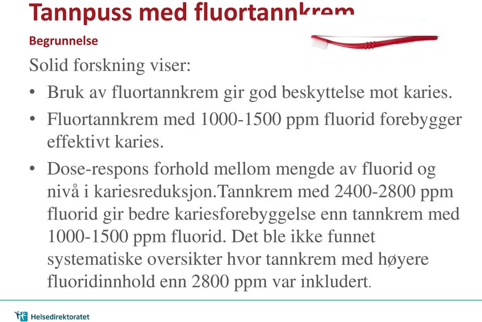 Dose-respons forhold mellom mengde av fluorid og nivå i kariesreduksjon.