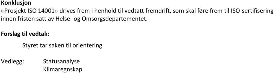 satt av Helse- og Omsorgsdepartementet.