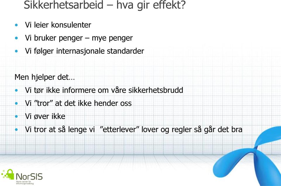 internasjonale standarder Men hjelper det Vi tør ikke informere om våre