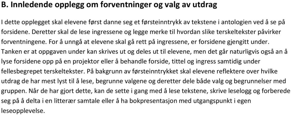 Tanken er at oppgaven under kan skrives ut og deles ut til elevene, men det går naturligvis også an å lyse forsidene opp på en projektor eller å behandle forside, tittel og ingress samtidig under