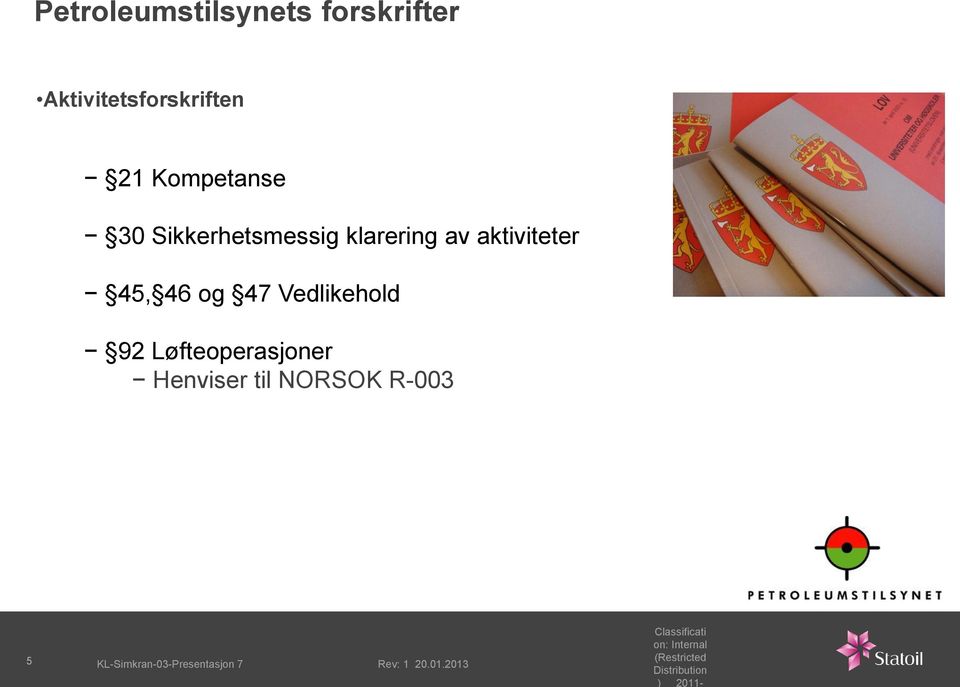 Løfteoperasjoner Henviser til NORSOK R-003 5 KL-Simkran-03-Presentasjon