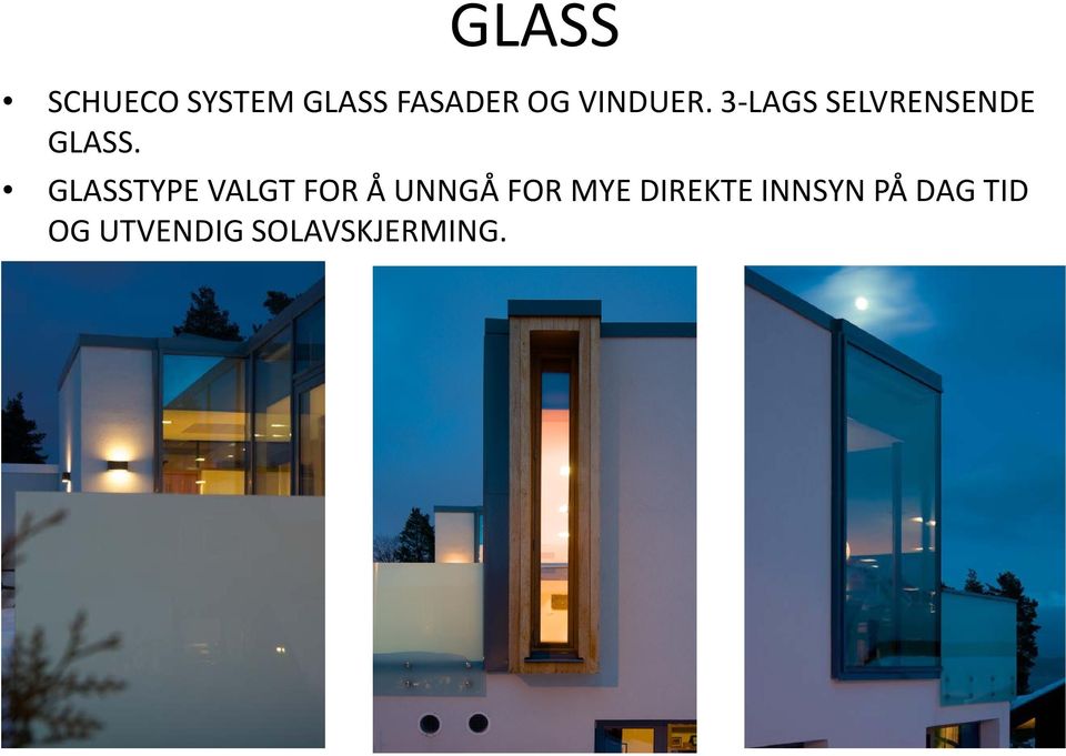 GLASSTYPE VALGT FOR Å UNNGÅ FOR MYE