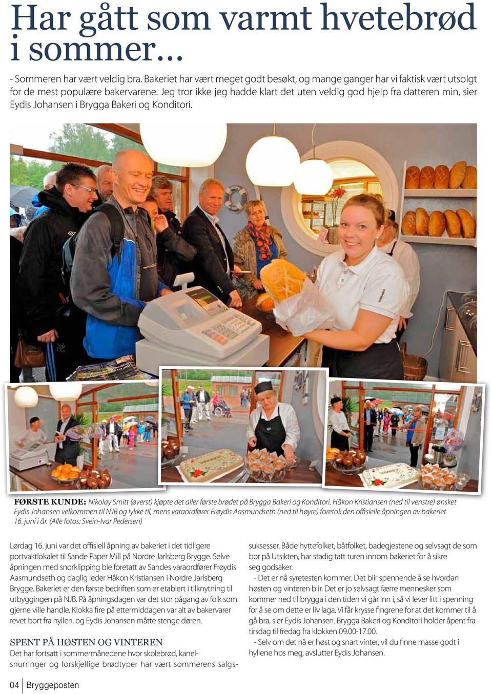 FØRSTE KUNDE: Nikolay Smitt (øverst) kjøpte det aller første brødet på Brygga Bakeri og Konditori.