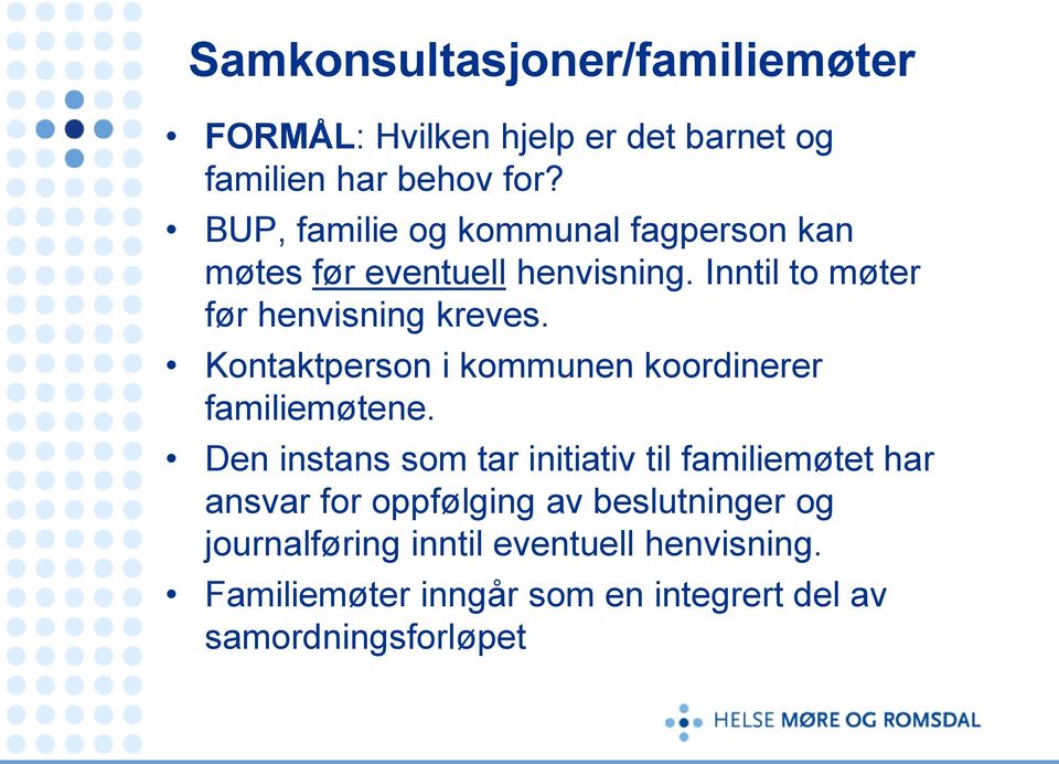 Kontaktperson i kommunen koordinerer familiemøtene.