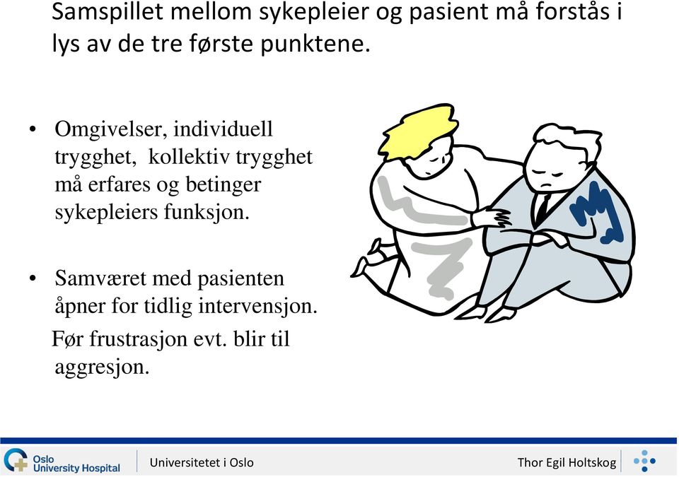 Omgivelser, individuell trygghet, kollektiv trygghet må erfares og