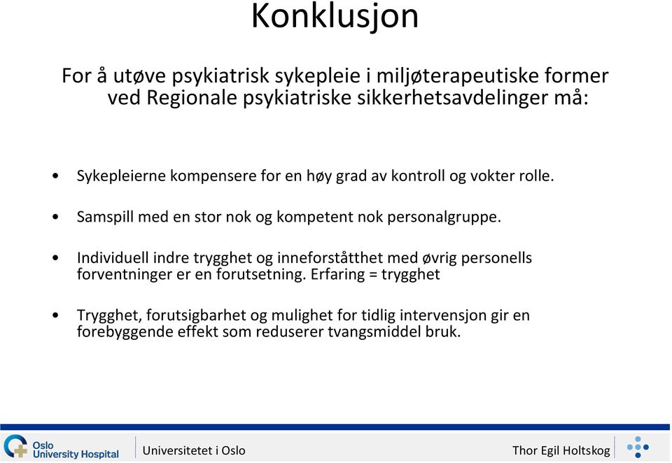 Samspill med en stor nok og kompetent nok personalgruppe.