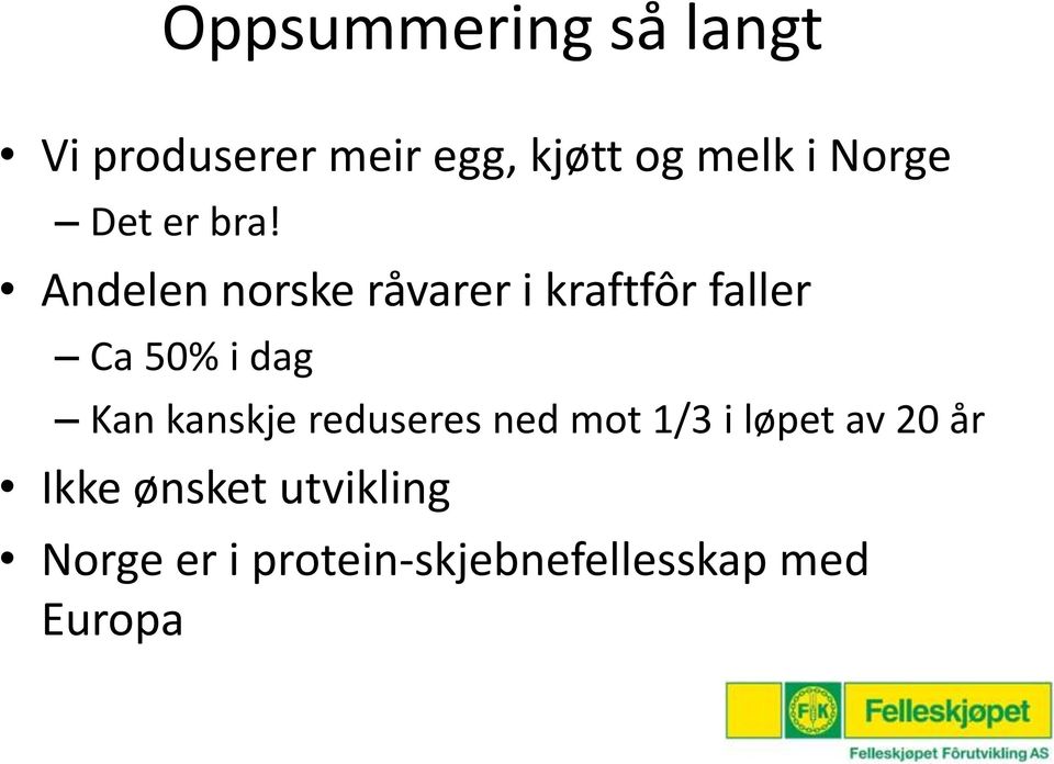 Andelen norske råvarer i kraftfôr faller Ca 50% i dag Kan