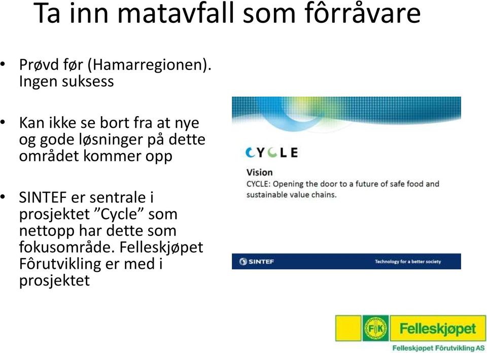 dette området kommer opp SINTEF er sentrale i prosjektet Cycle som