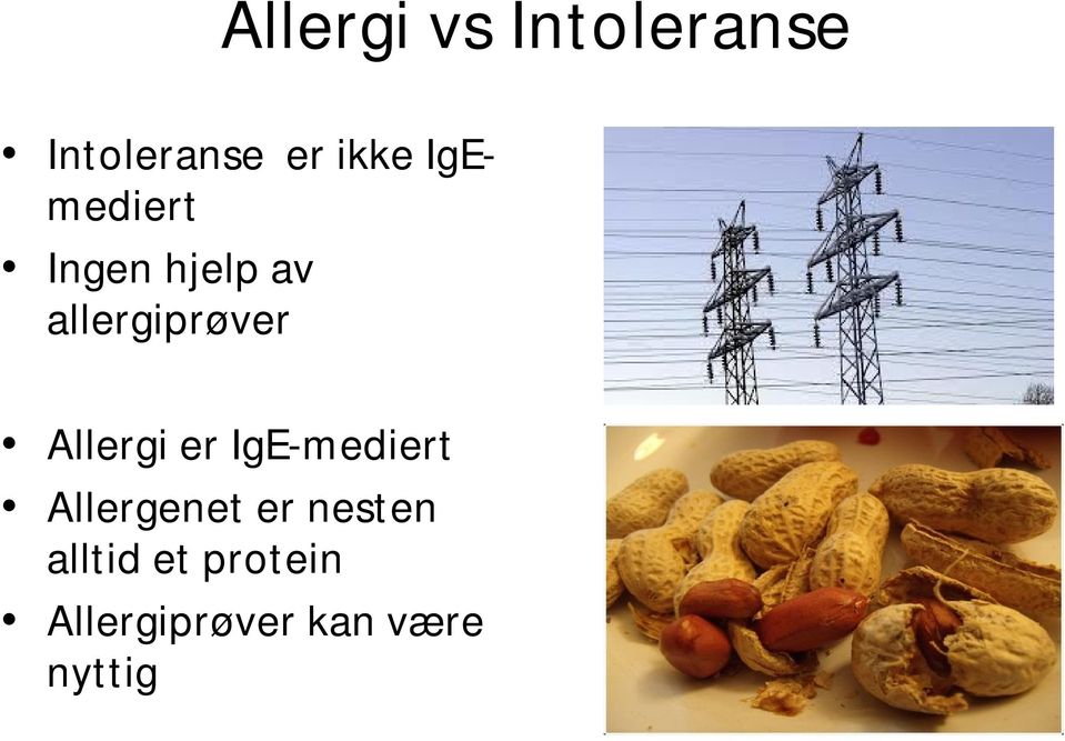 Allergi er IgE-mediert Allergenet er nesten