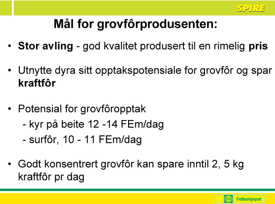 kraftfôr Potensial for grovfôropptak - kyr på beite 12-14 FEm/dag -