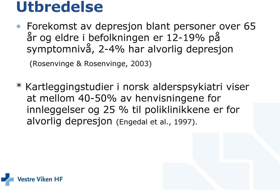 Kartleggingstudier i norsk alderspsykiatri viser at mellom 40-50% av henvisningene for