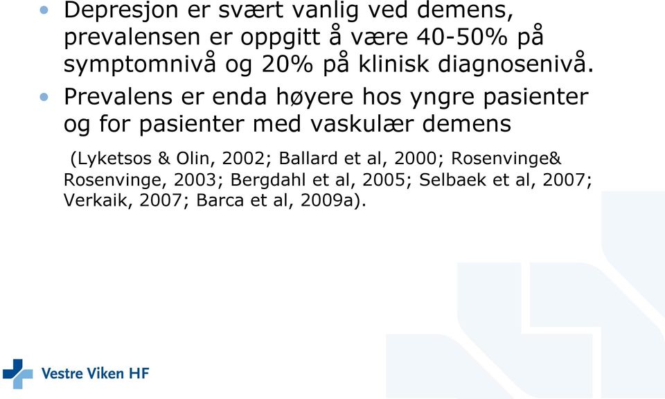 Prevalens er enda høyere hos yngre pasienter og for pasienter med vaskulær demens