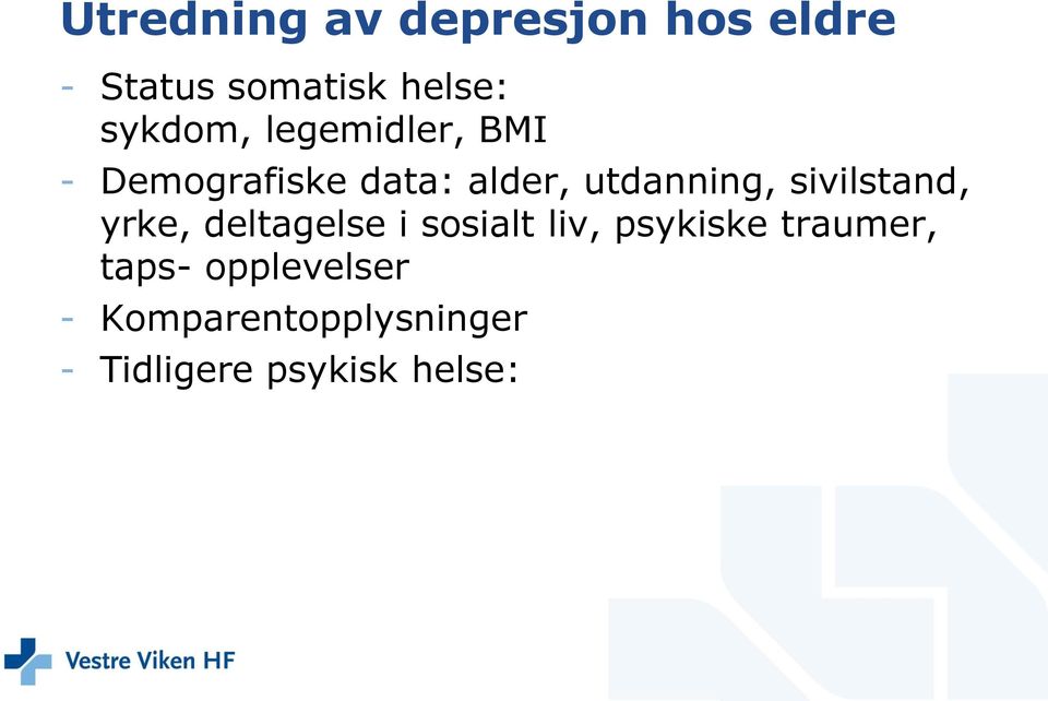 sivilstand, yrke, deltagelse i sosialt liv, psykiske traumer,