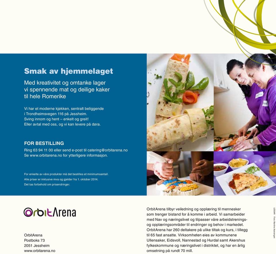 For enkelte av våre produkter må det bestilles et minimumsantall. Alle priser er inklusive mva og gjelder fra 1. oktober 2014. Det tas forbehold om prisendringer.