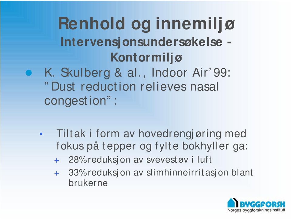 , Indoor Air 99: Dust reduction relieves nasal congestion : Tiltak i form