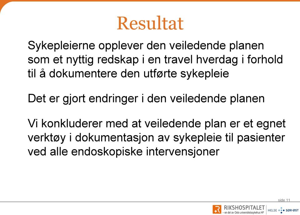 endringer i den veiledende planen Vi konkluderer med at veiledende plan er et egnet