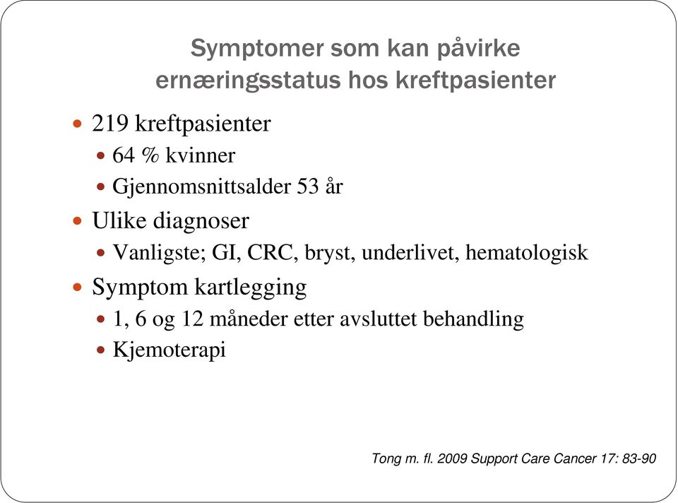 Vanligste; GI, CRC, bryst, underlivet, hematologisk Symptom kartlegging 1, 6