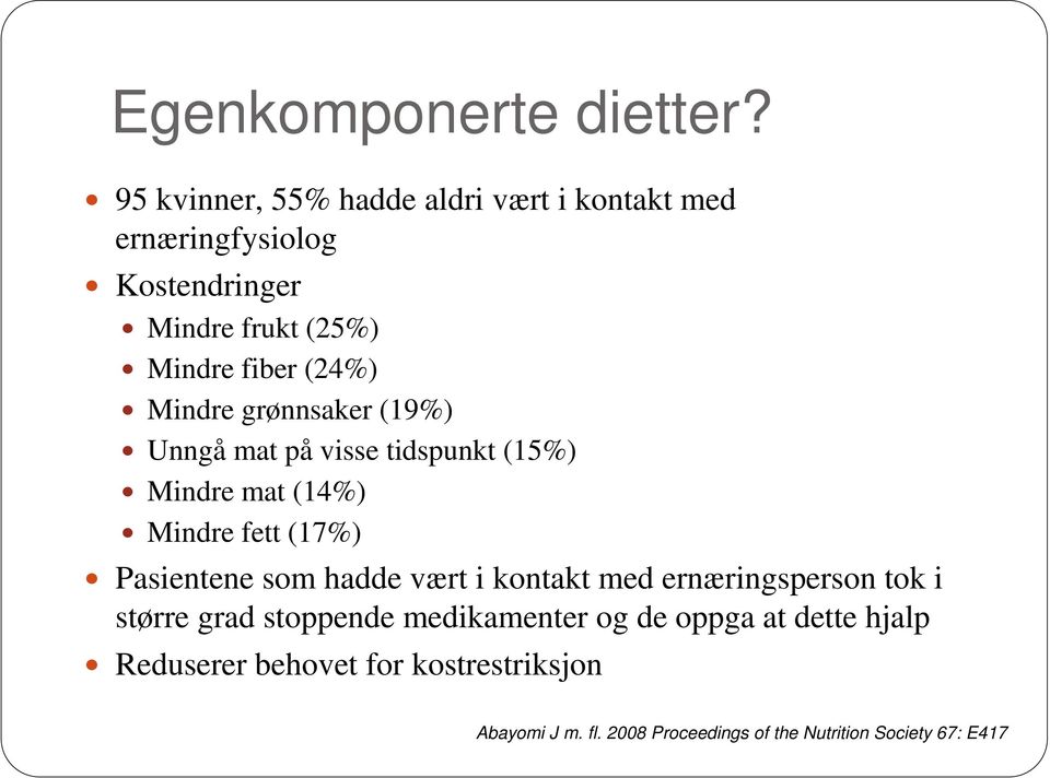 Mindre grønnsaker (19%) Unngå mat på visse tidspunkt (15%) Mindre mat (14%) Mindre fett (17%) Pasientene som hadde