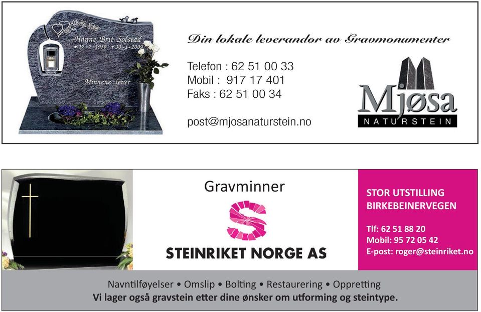 no Gravminner STOR UTSTILLING BIRKEBEINERVEGEN Tlf: 62 51 88 20 Mobil: 95 72 05 42