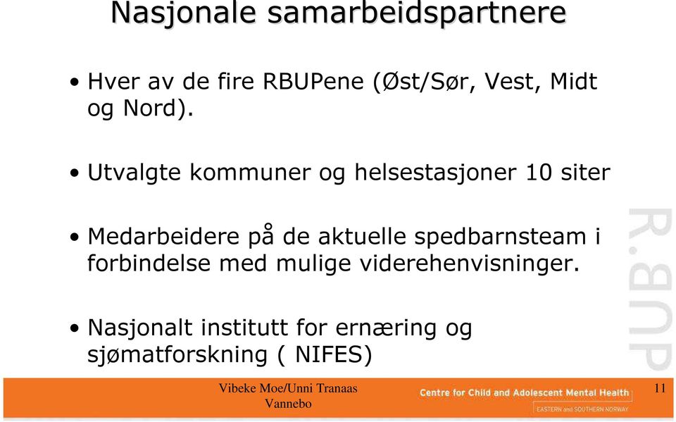 Utvalgte kommuner og helsestasjoner 10 siter Medarbeidere på de