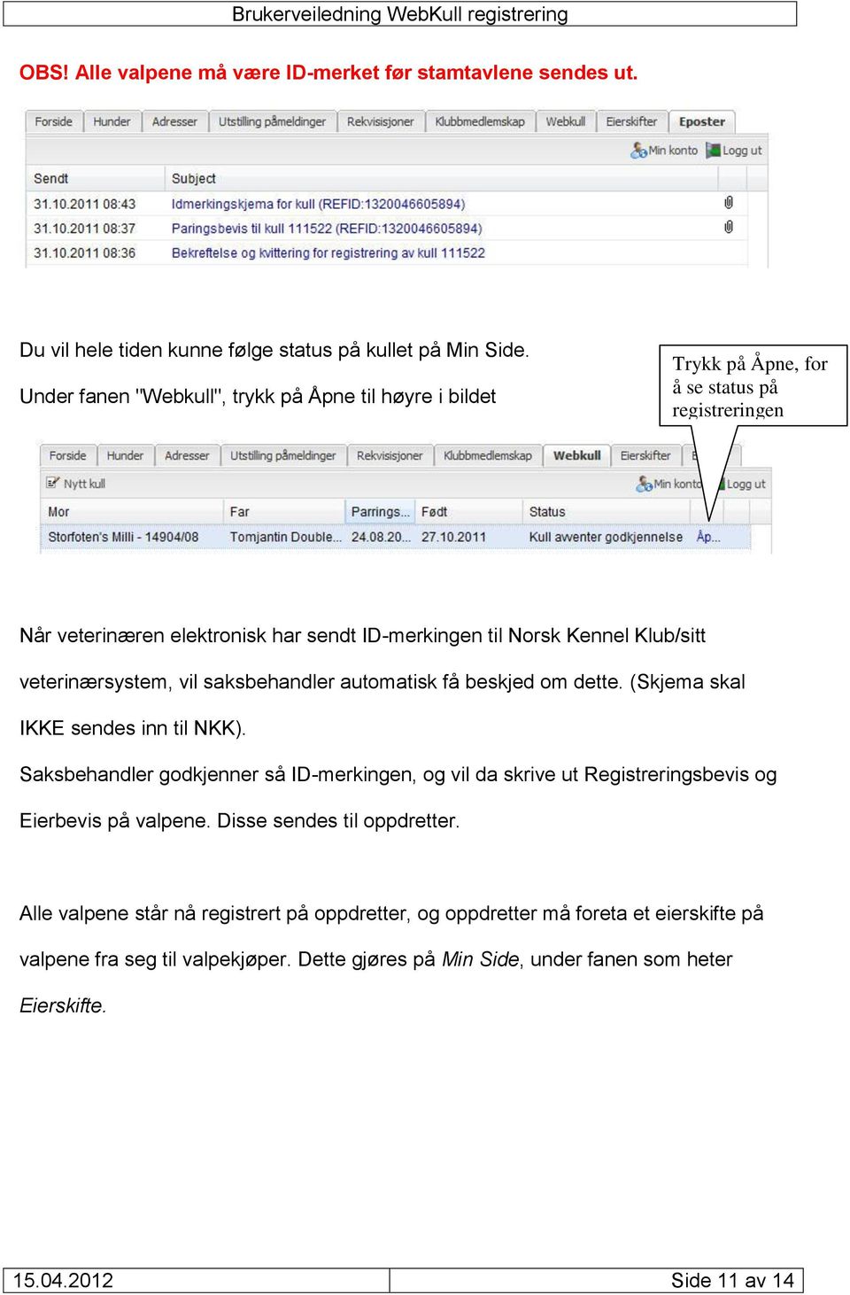 Norsk Kennel Klub. Brukerveiledning WebKull registrering - PDF Free Download