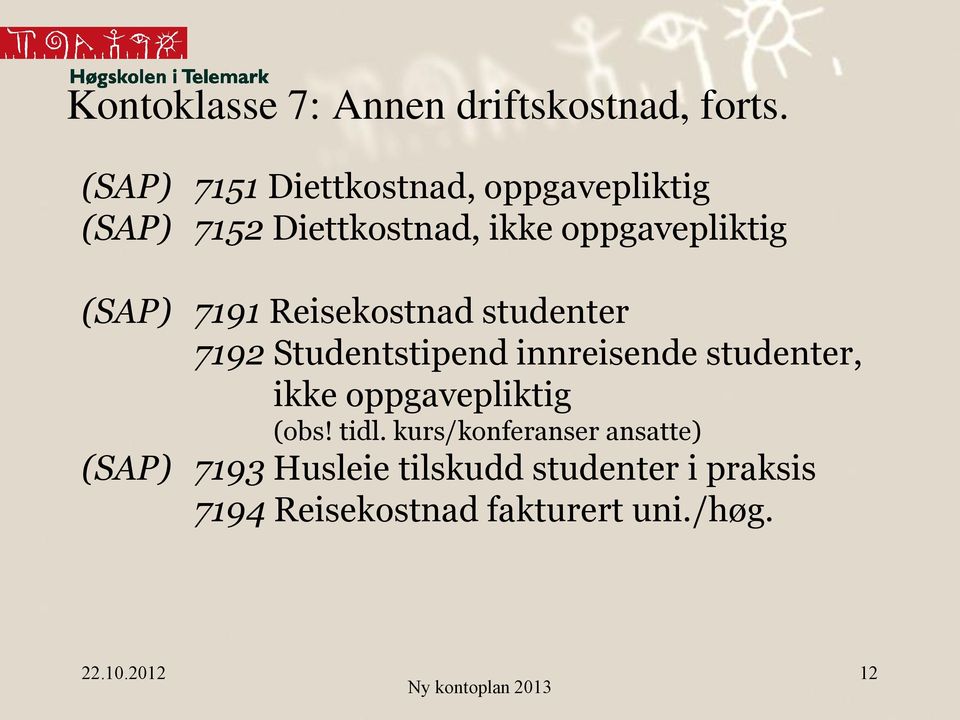 (SAP) 7191 Reisekostnad studenter 7192 Studentstipend innreisende studenter, ikke