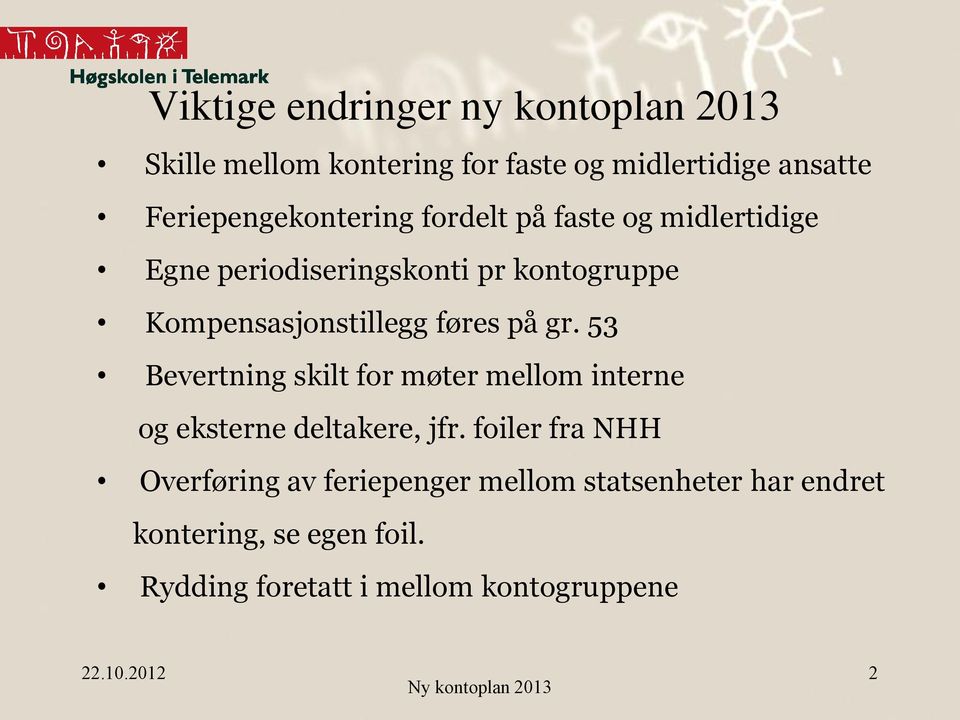 Kompensasjonstillegg føres på gr. 53 Bevertning skilt for møter mellom interne og eksterne deltakere, jfr.