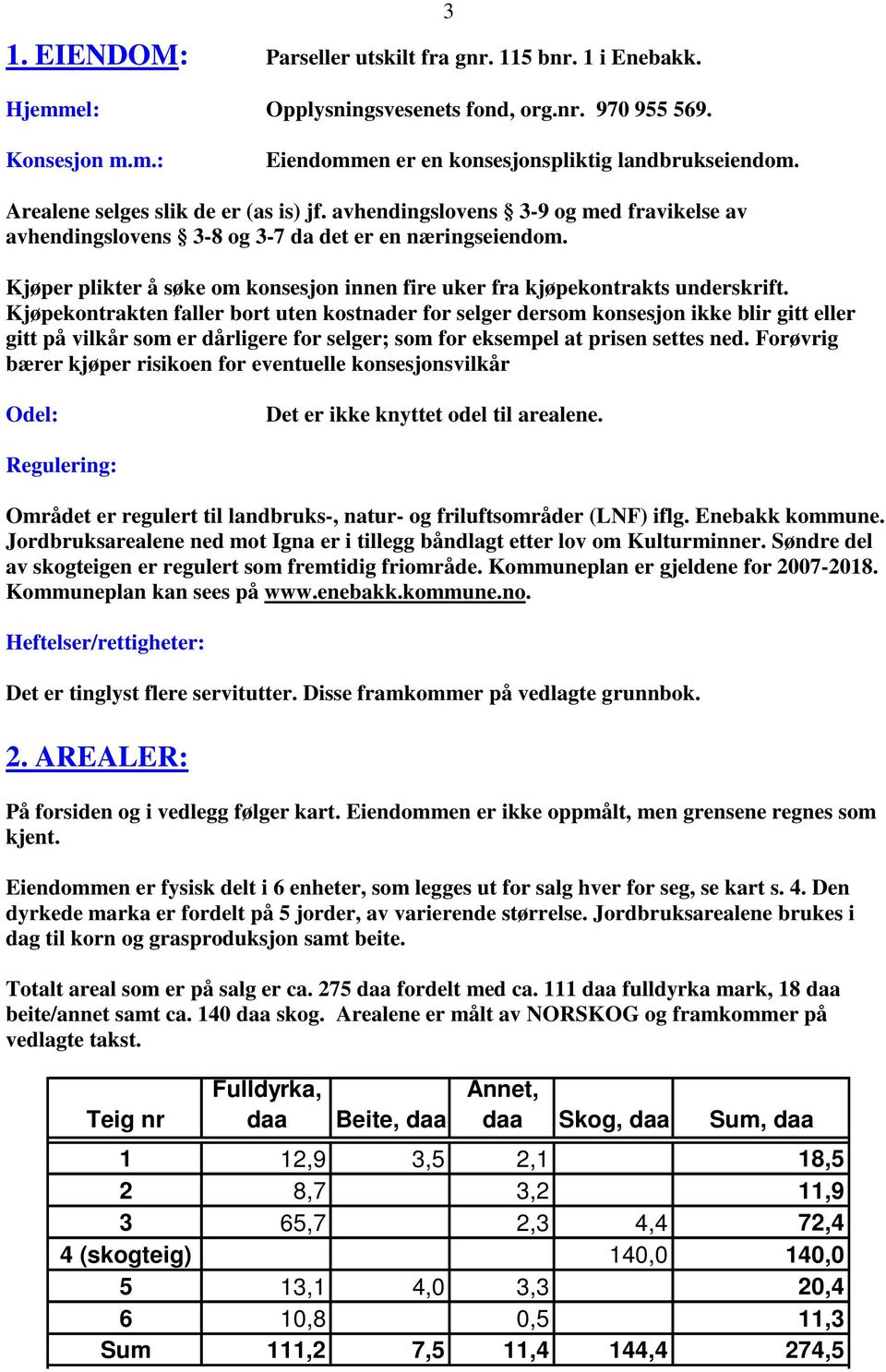 Kjøper plikter å søke om konsesjon innen fire uker fra kjøpekontrakts underskrift.