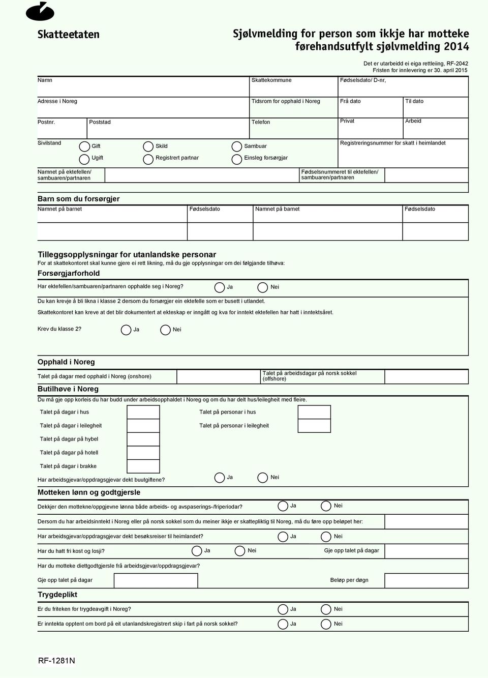 april 2015 Adresse i Noreg Tidsrom for opphald i Noreg Frå dato Til dato Poststad Telefon Privat Arbeid Sivilstand Gift Skild Sambuar Registreringsnummer for skatt i heimlandet Ugift Registrert