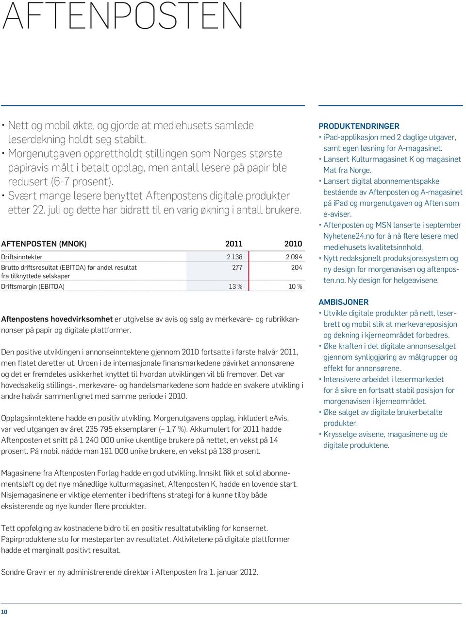 Svært mange lesere benyttet Aftenpostens digitale produkter etter 22. juli og dette har bidratt til en varig økning i antall brukere.