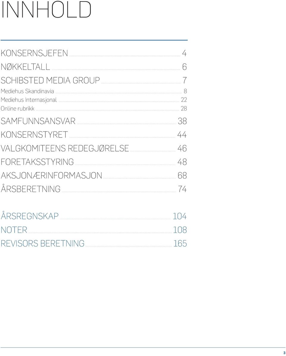 .. 28 Samfunnsansvar... 38 Konsernstyret... 44 Valgkomiteens redegjørelse.
