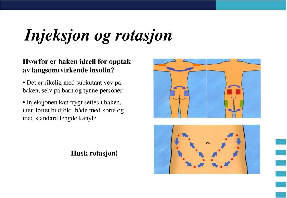 Det er rikelig med subkutant vev på baken, selv på barn og tynne