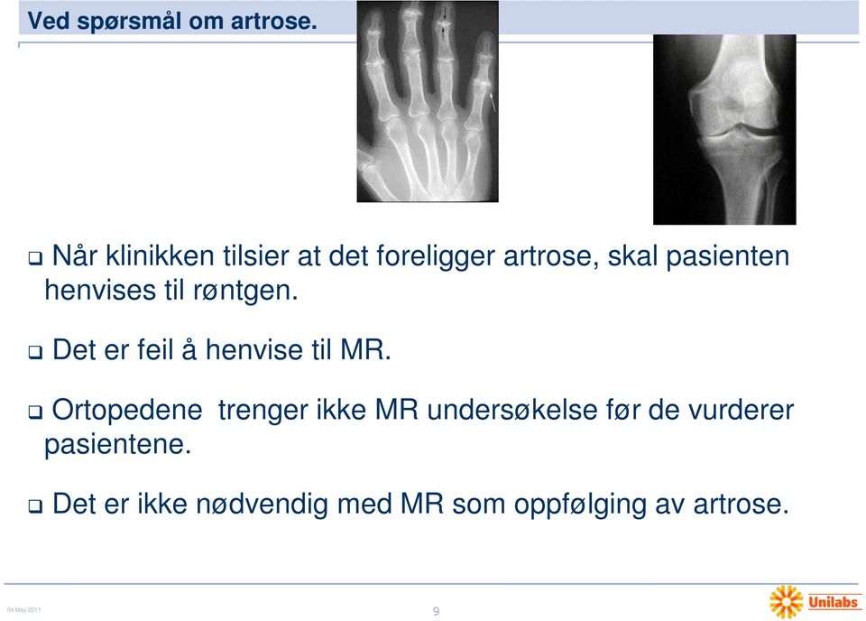 henvises til røntgen. Det er feil å henvise til MR.