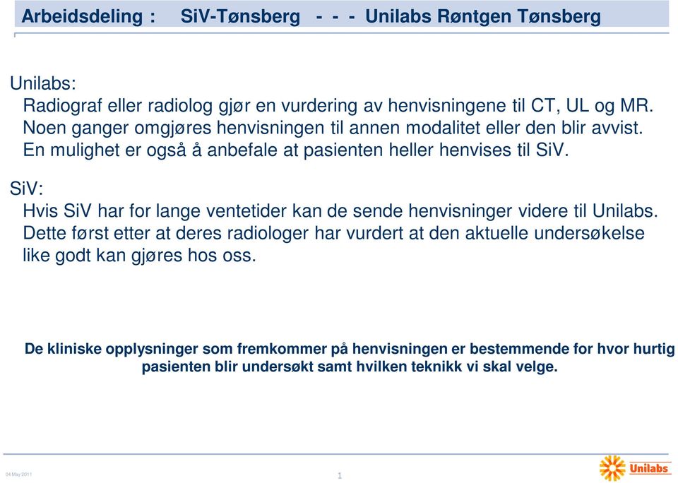 SiV: Hvis SiV har for lange ventetider kan de sende henvisninger videre til Unilabs.